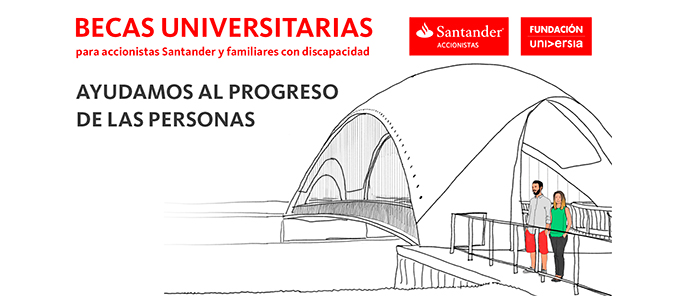 Banco Santander y la Fundación Universia lanzan Convocatoria de Becas para accionistas y familiares con discapacidad